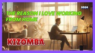 Kizomba Beats That Will Make You LOVE Working from Home!