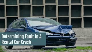 How To Determine Fault In A Rental Car Crash?