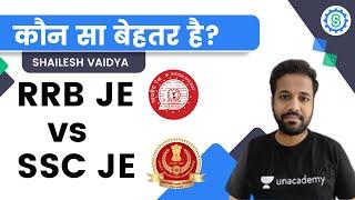 RRB JE vs SSC JE | कौन सा बेहतर है? | Shailesh Vaidya | Unacademy SSC JE