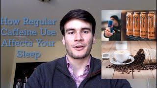 How Regular Caffeine Use Affects Your Sleep!  -  Clinical Trial Review