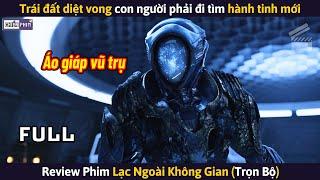 Trái Đất Diệt Vong Con Người Phải Đi Tìm Hành Tinh Khác Để Sinh Sống || Review Phim