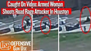 Caught On Video: Armed Woman Shoots Road Rage Attacker In Houston