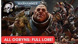 40K LORE: ALL OGRYNS