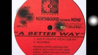 Jazz-N-Groove Presents - Northbound feat Mone - A Better Way (Vocal Club Mix)