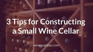 3 Tips for Constructing a Small Wine Cellar | Wine Guardian