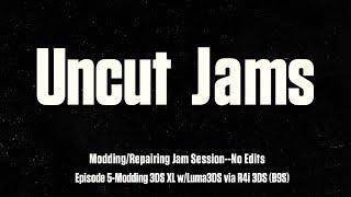 Uncut Jams Episode 5-Modding 3DS XL w/LumaCFW via R4i 3DS (B9S)