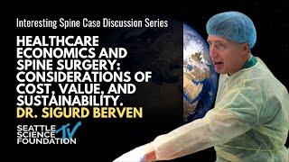 Healthcare Economics & Spine Surgery: Cost, Value, and Sustainability - Sigurd Berven, MD