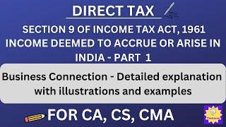 Section 9 Income deemed to accrue or arise in India (PART 1) | section 9 of income tax act CA Final