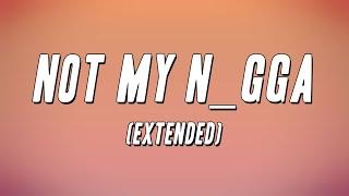 KenTheMan - Not My N*gga (Extended) [Lyrics]