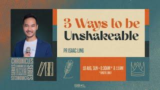 2 Chronicles 2: 3 Ways to be Unshakeable - Pr Isaac Ling // 18 AUG 2024 (11:00AM, GMT+8)