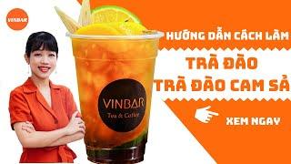 Hướng Dẫn Cách Làm Công Thức Pha Chế Trà Đào, Trà Đào Cam Sả | Vinbar