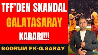 TFF'DEN SKANDAL GALATASARAY KARARI I BODRUM FK - GALATASARAY I 'YAPI' PATLADI #Golvar