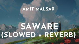 Amit Malsar - Saware (Slowed + Reverb) | Saware Slowed and Reverb | Saware Arijit Singh Lo-Fi Song