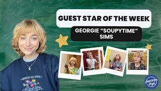 Guest Star of the Week - Georgie "Soupytime" Sims