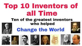 TOP  10  INVENTORS OF ALL  TIME