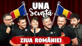 Una Scurtă - Ep. 23 de Ziua României