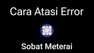 Cara Mengatasi Sobat Meterai Error. Sobat Meterai tidak bisa digunakan