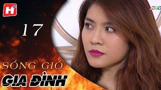 Sóng Gió Gia Đình - Tập 17 | HTV Phim Tình Cảm Việt Nam