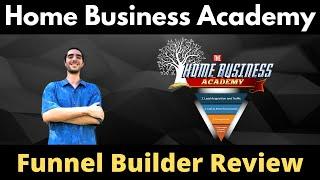 Home Business Academy Funnel Builder Review