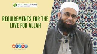Requirements for the Love for Allah | Dr. Mufti Abdur-Rahman ibn Yusuf