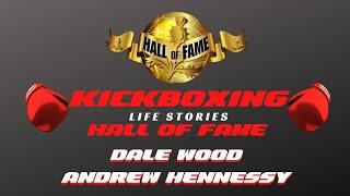 Kickboxing Life Stories Hall of Fame Inductees Dale Wood and Andrew Hennessy