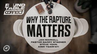 CONNECT Round Table - Why the Rapture Matters