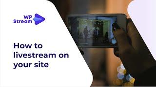 How to GO LIVE on your SITE - Streaming with WpStream