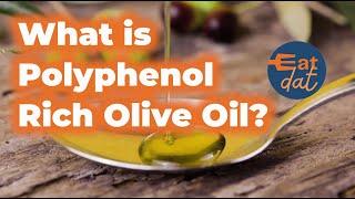 What is Polyphenol Rich Olive Oil? | Food Facts | Eat Dat