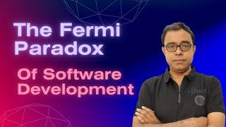 The Fermi Paradox of Software Development