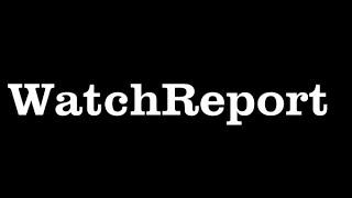 Welcome to WatchReport.com on Youtube!