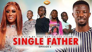 SINGLE FATHER EPISODE  6  ft Kwaku Manu, Awurama, Prince David Osei, Jeneral Ntatia