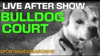 LIVE AFTER SHOW OF BULLDOG COURT EP:33 WITH SPECIAL GUEST J. BO