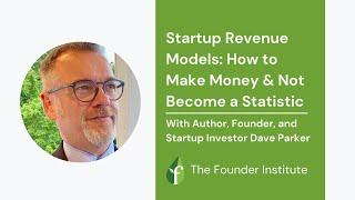 Startup Revenue Models: How to Make Money & Not Become a Statistic, with Dave Parker