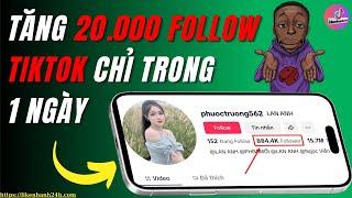 Cách tăng fl nhanh trên tiktok | Cách tăng 20.000 follow tiktok chỉ trong 1 ngày