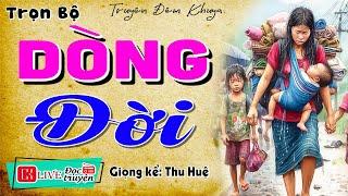 Vừa nghe đã khóc nghẹn ngào: " DÒNG ĐỜI " - Kể chuyện đêm khuya #mcthuhue