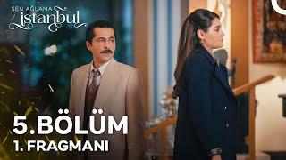 Sen Ağlama İstanbul 5. Bölüm 1. Fragmanı | Sana Dokunduğumda Kalbin Çarpıyor!