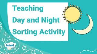Teaching Day and Night For Kids - Sorting Activity | Twinkl Kids Tv