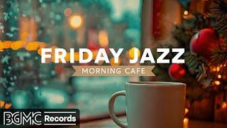 FRIDAY JAZZ: Holiday Morning Vibes  Relaxing Jazz Music to Start the Weekend