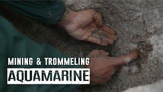 Mining and trommeling aquamarine and extracting coveted white boulders  |  S1:E3