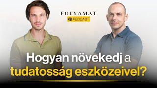 Hogyan növekedj a tudatosság eszközeivel? ️ Folyamat Podcast