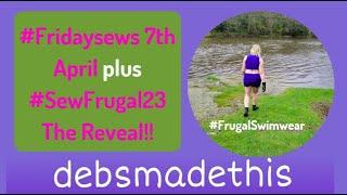 #sewfrugal23  The Reveal  plus #fridaysews 7th April  #Frugalswimwear