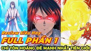 [END SS1]CHÍ TÔN HOÀNG ĐẾ MẠNH NHẤT TIÊN GIỚIREVIEW TRUYỆN SIÊU HAY