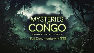 Mysteries of the Congo: Nature's Darkest Jungle [Hindi] Full Documentary ||