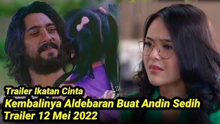 TRAILER IKATAN CINTA HARI INI 12 MEI 2022 TERBARU ANDIN KAGET