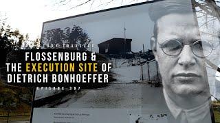 Flossenbürg & the Execution Site of Dietrich Bonhoeffer | History Traveler Episode 397