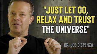 How To LET GO, RELAX and TRUST The Universe - Dr. Joe Dispenza Motivation