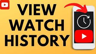 How to View YouTube Watch History - iPhone & Android