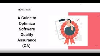 A Guide to Optimize Software Quality Assurance (QA)