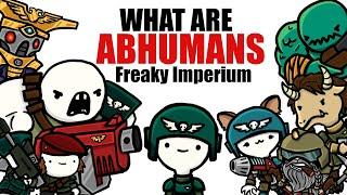 Abhumans Explained: Silly Wacky Freakazoids | Warhammer 40k Lore