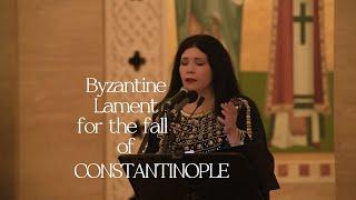 Byzantine Lament for the Fall of CONSTANTINOPLE /Ο Θρήνος της Πόλης - Nektaria Karantzi